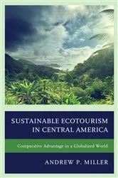 Book cover of Sustainable Ecotourism in Central America by Andrew P. Miller