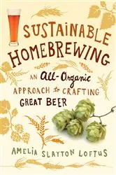 Book cover of Sustainable Homebrewing by Amelia Slayton Loftus