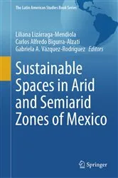 Book cover of Sustainable Spaces in Arid and Semiarid Zones of Mexico by Liliana Lizárraga-Mendiola