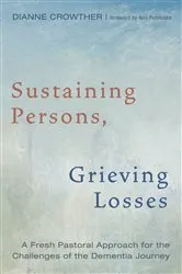 Book cover of Sustaining Persons, Grieving Losses by Dianne Crowther