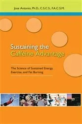 Book cover of Sustaining the Caffeine Advantage by Antonio, Ph.D., Jose
