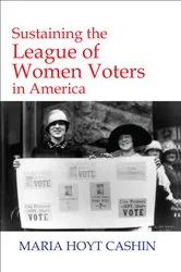 Book cover of Sustaining the League of Women Voters in America by Maria Hoyt Cashin