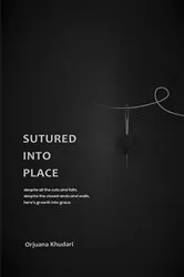 Book cover of Sutured into Place by Orjuana Khudari