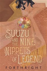 Book cover of Suuzu and the Nine Nippets of Legend by Forthright