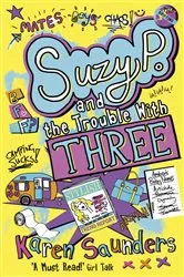 Book cover of Suzy P, The Trouble With Three by Karen Saunders