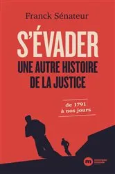 Book cover of S'évader, une autre histoire de la justice by Franck Sénateur