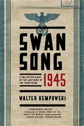Book cover of Swansong 1945: A Collective Diary of the Last Days of the Third Reich by Walter Kempowski