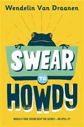 Book cover of Swear to Howdy by Wendelin Van Draanen