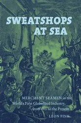 Book cover of Sweatshops at Sea by Leon Fink