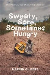 Book cover of Sweaty, Sore, Sometimes Hungry by Marvin Gilbert