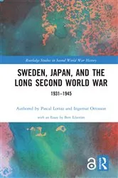 Book cover of Sweden, Japan, and the Long Second World War by Pascal Lottaz