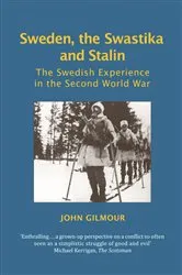 Book cover of Sweden, the Swastika and Stalin by John Gilmour