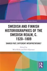 Book cover of Swedish and Finnish Historiographies of the Swedish Realm, c. 1520–1809 by Miia Kuha