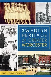 Book cover of Swedish Heritage of Greater Worcester by Eric J. Salomonsson