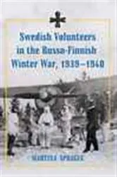 Book cover of Swedish Volunteers in the Russo-Finnish Winter War, 1939-1940 by Martina Sprague