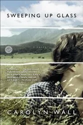 Book cover of Sweeping Up Glass by Carolyn Wall