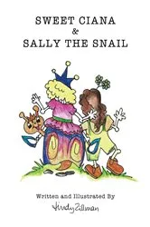 Book cover of Sweet Ciana & Sally The Snail by Lindy Zillman