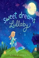 Book cover of Sweet Dreams Lullaby by Betsy E. Snyder