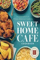 Book cover of Sweet Home Café Cookbook by Nat'l Mus Afr Am Hist Culture
