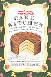 Book cover of Sweet Maria's Cake Kitchen by Maria Bruscino Sanchez