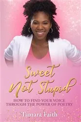 Book cover of Sweet Not Stupid by Tamara Faith