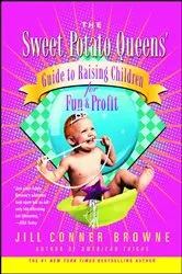 Book cover of Sweet Potato Queens' Guide to Raising Children for Fun and Profit by Jill Conner Browne