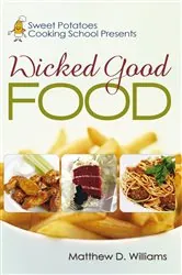 Book cover of Sweet Potatoes Cooking School Presents Wicked Good Food by Matt Williams