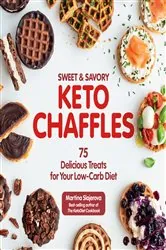 Book cover of Sweet & Savory Keto Chaffles by Martina Slajerova