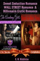 Book cover of Sweet Seduction Romance WALL STREET Romance & Billionaire Erotic Romance - 2 In 1 Box Set: 2 In 1 Box Set: The Academy Girl's Drop Of Doubt - Volume 1 (The Wall Street Billionaire Saga) + Love Is Like You by K. W. Middleton