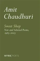 Book cover of Sweet Shop: New and Selected Poems, 1985-2023 by Amit Chaudhuri