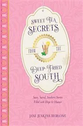 Book cover of Sweet Tea Secrets from the Deep-Fried South by Jane Jenkins Herlong
