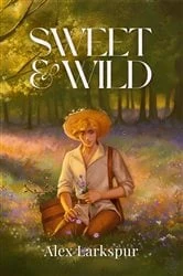 Book cover of Sweet & Wild by Alex Larkspur