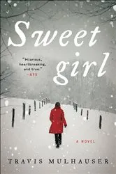Book cover of Sweetgirl by Travis Mulhauser