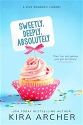 Book cover of Sweetly, Deeply, Absolutely by Kira Archer