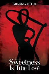 Book cover of Sweetness is True Love by Mimoza Hithi