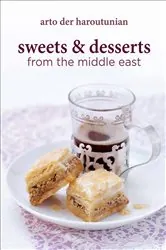 Book cover of Sweets & Desserts from the Middle East by Arto der Haroutunian