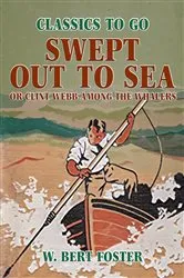 Book cover of Swept Out to Sea, or Clint Webb Among the Whalers by Unknown