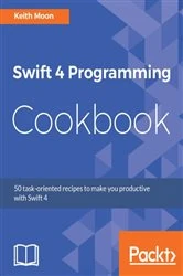 Book cover of Swift 4 Programming Cookbook by Keith Moon