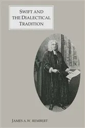 Book cover of Swift And The Dialectical Tradition by James A Rembret