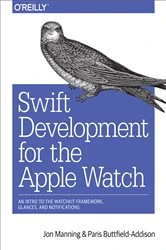 Book cover of Swift Development for the Apple Watch by Jon Manning