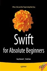 Book cover of Swift for Absolute Beginners by Gary Bennett