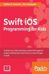 Book cover of Swift iOS Programming for Kids by Steffen D. Sommer
