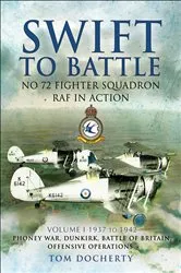 Book cover of Swift to Battle: No 72 Fighter Squadron RAF in Action, 1937–1942 by Tom Docherty