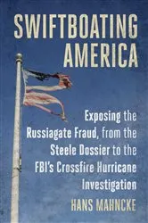 Book cover of Swiftboating America by Hans Mahncke