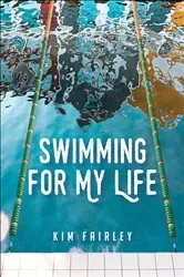 Book cover of Swimming for My Life by Kim Fairley
