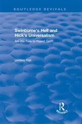 Book cover of Swinburne's Hell and Hick's Universalism by Lindsey Hall