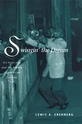 Book cover of Swingin' the Dream by Lewis A. Erenberg