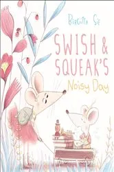 Book cover of Swish and Squeak's Noisy Day by Birgitta Sif