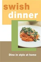 Book cover of Swish Dinner by Murdoch Books Test Kitchen