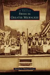 Book cover of Swiss in Greater Milwaukee by Maralyn A. Wellauer-Lenius